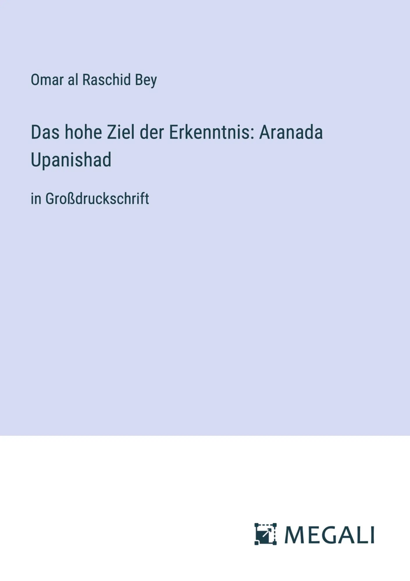 Cover: 9783387049565 | Das hohe Ziel der Erkenntnis: Aranada Upanishad | in Großdruckschrift