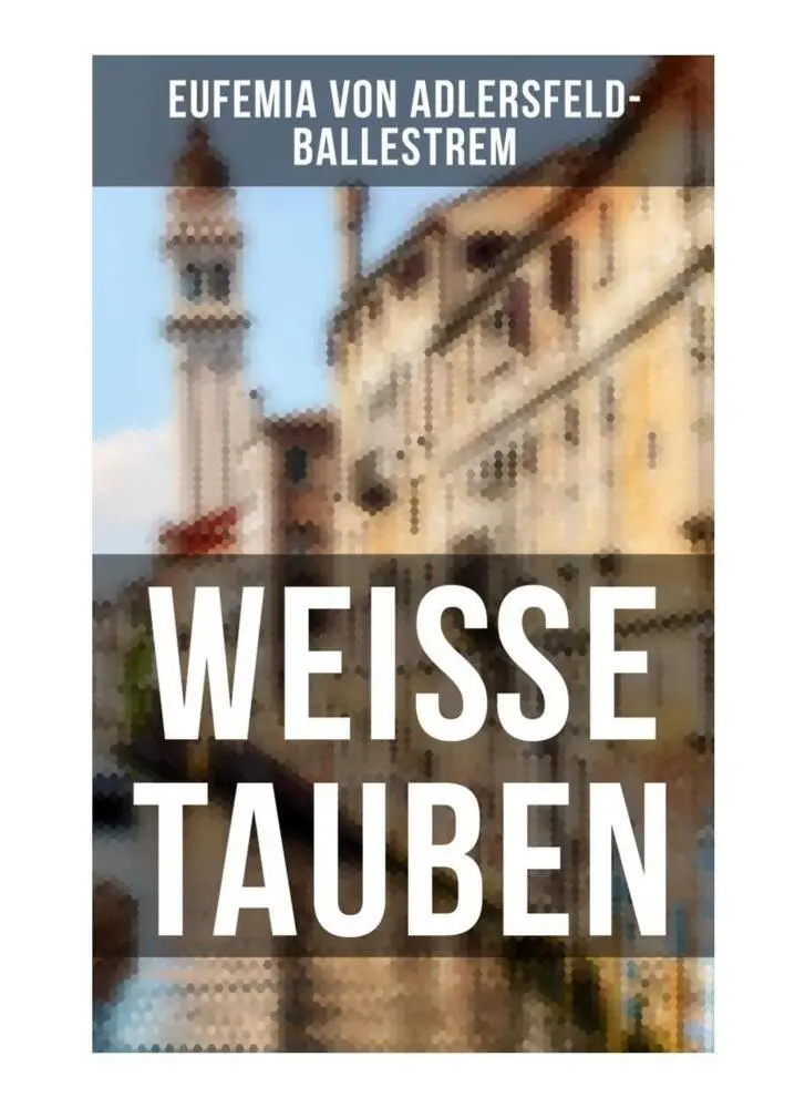 Cover: 9788027249565 | Weiße Tauben | Historischer Roman | Eufemia von Adlersfeld-Ballestrem
