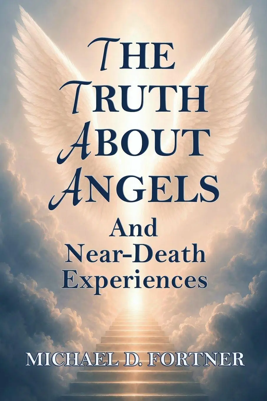 Cover: 9798868919565 | The Truth About Angels and Near-Death Experiences | Michael D. Fortner