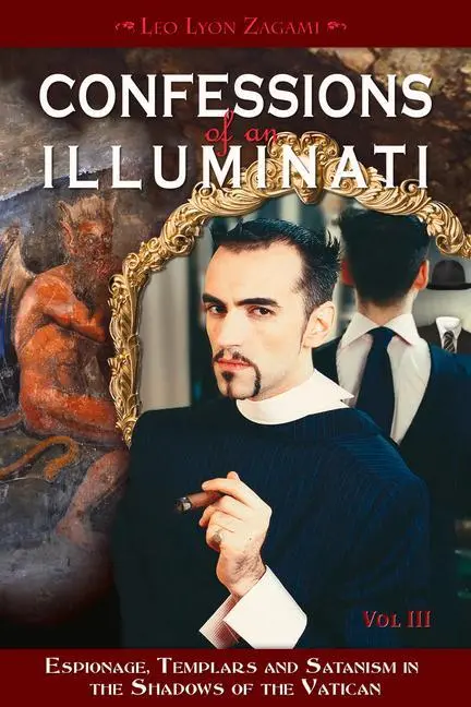 Cover: 9781888729665 | Confessions of an Illuminati, Volume III | Leo Lyon Zagami | Buch