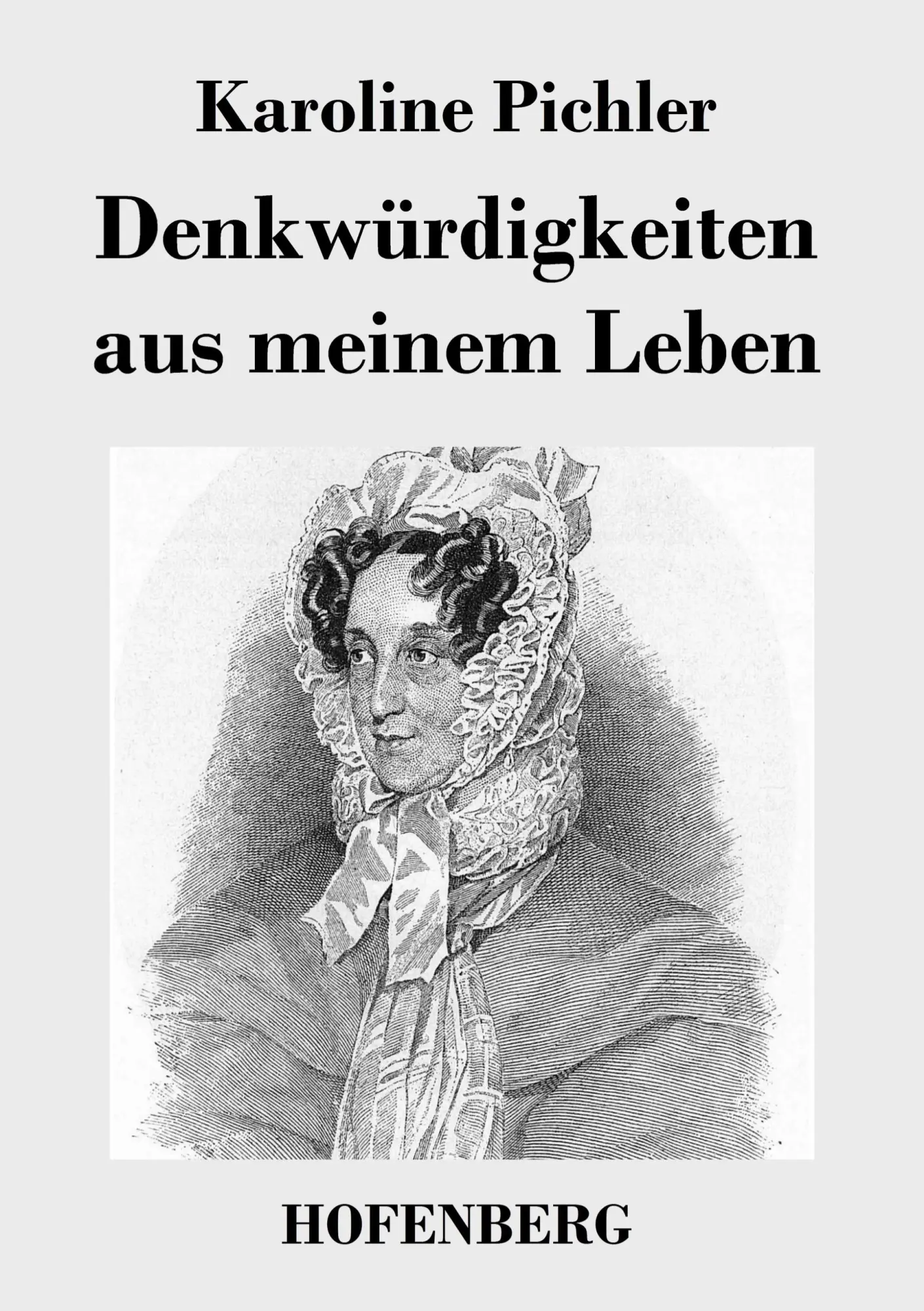 Cover: 9783843039765 | Denkwürdigkeiten aus meinem Leben | 1769-1843 | Karoline Pichler