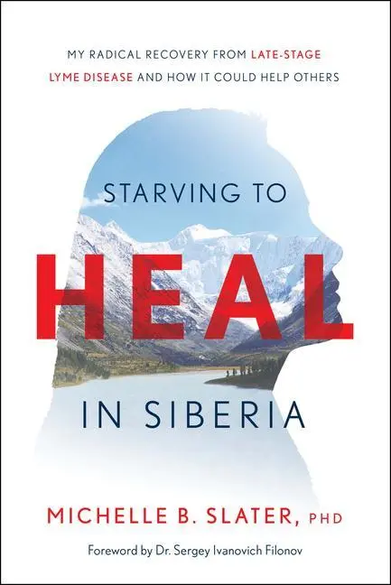 Cover: 9781626349865 | Starving to Heal in Siberia: My Radical Recovery from Late-Stage...