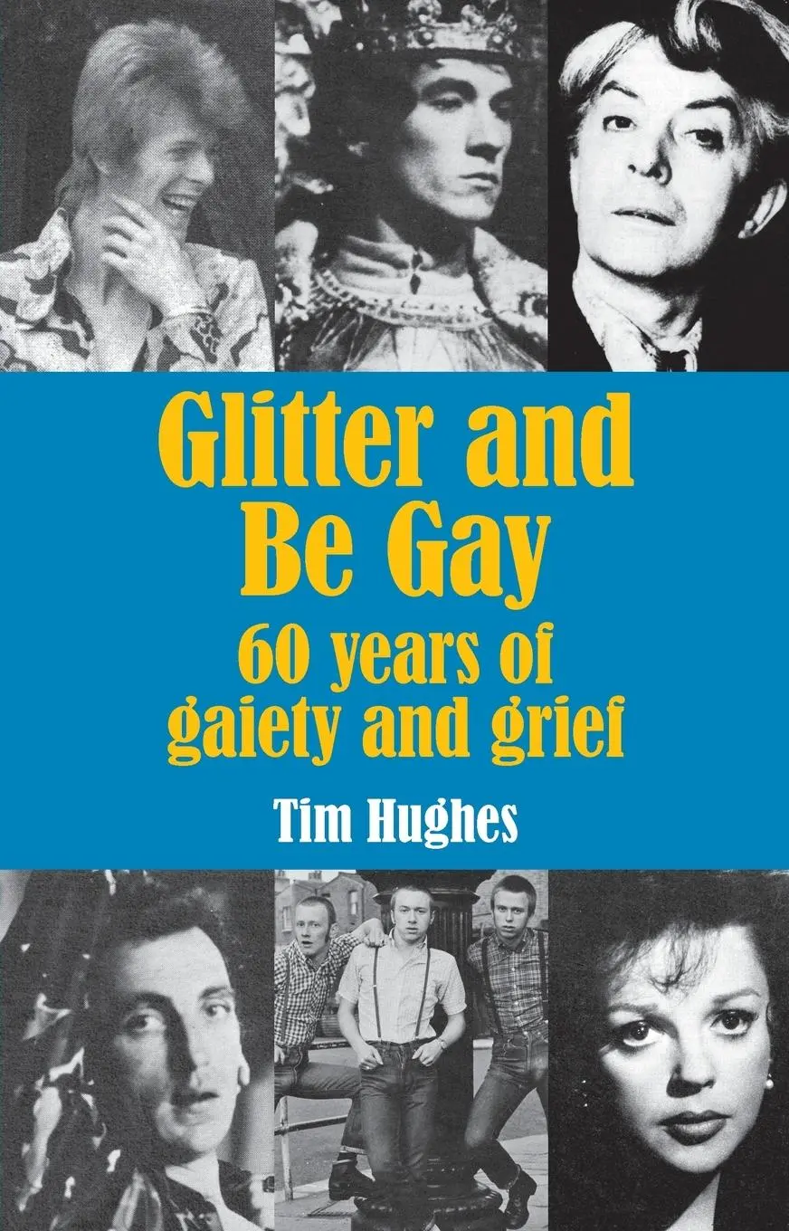 Cover: 9781782229865 | Glitter and Be Gay | 60 years of gaiety and grief | Tim Hughes | Buch
