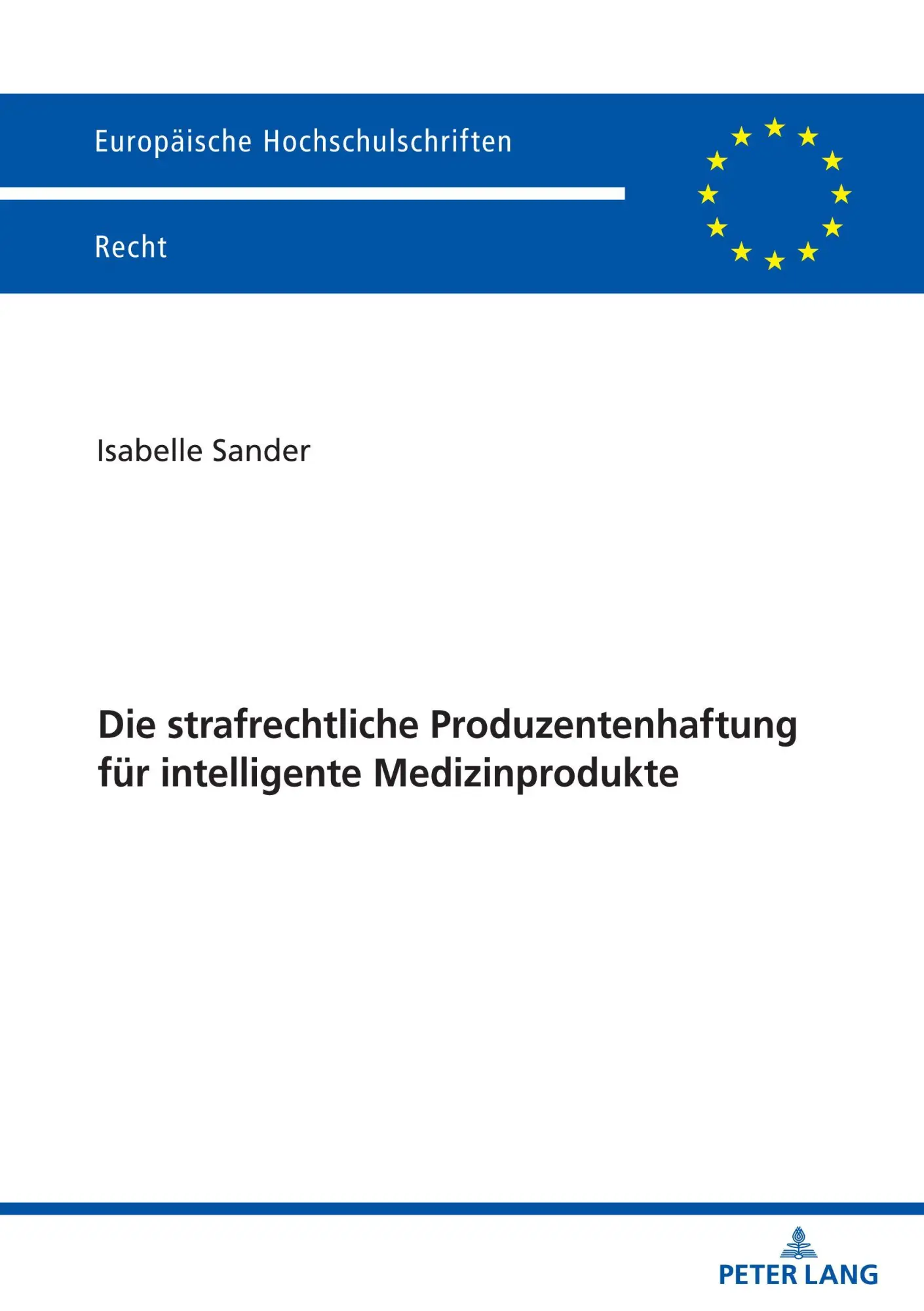 Die strafrechtliche Produzentenhaftung für intelligente Medizinprodukte: DE (Europäische Hochschulschriften Recht, Band 6810)