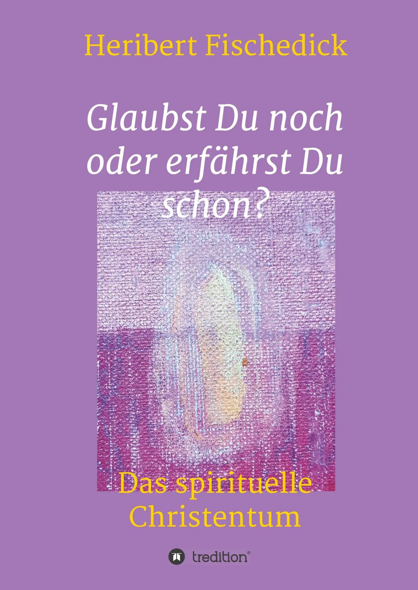 Cover: 9783746939865 | Glaubst Du noch oder erfährst Du schon? | Das spirituelle Christentum