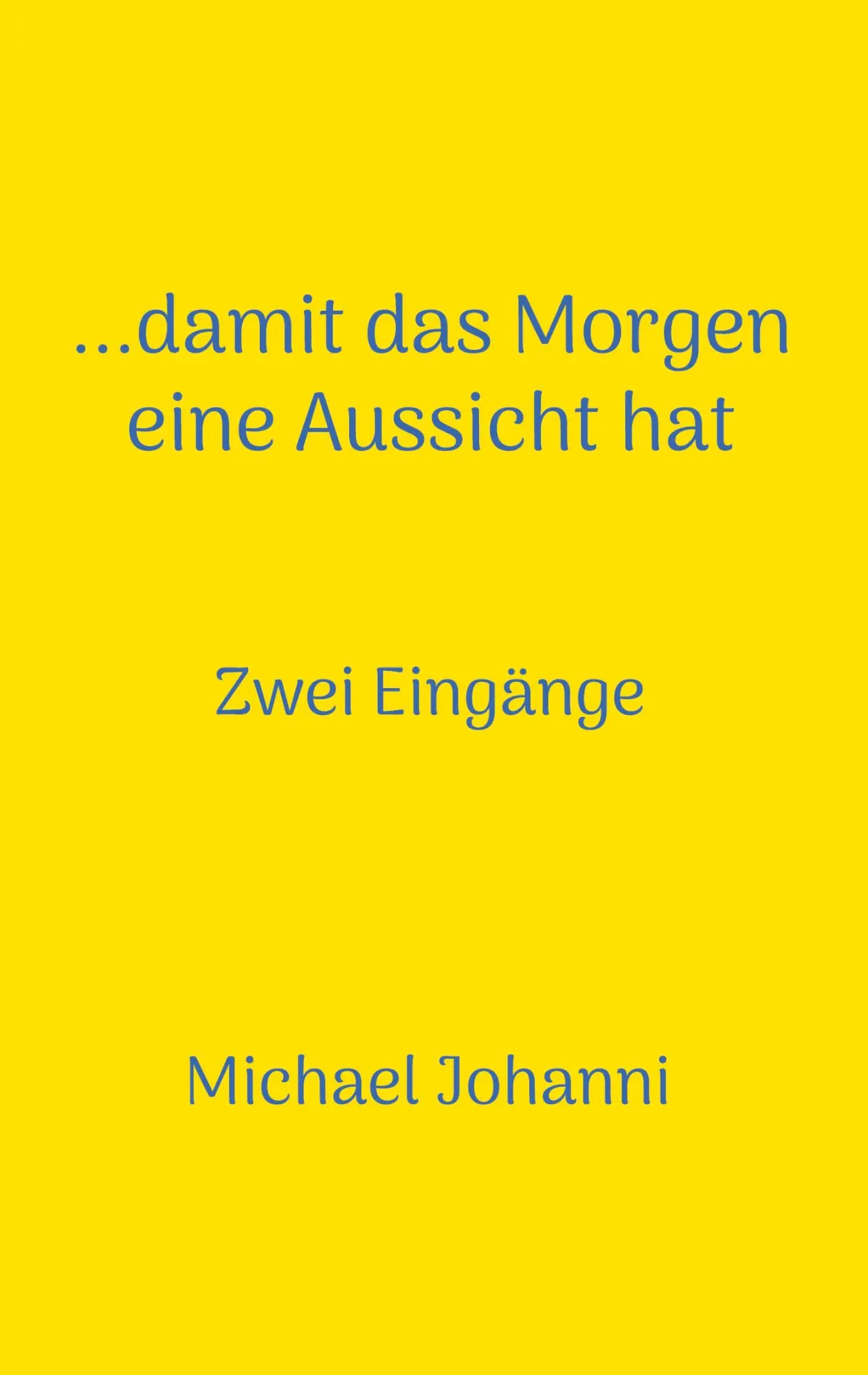 Cover: 9783755779865 | ...damit das Morgen eine Aussicht hat | Zwei Eingänge | Johanni | Buch