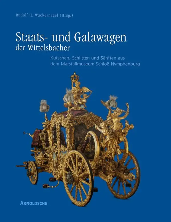 Cover: 9783925369865 | Staats- und Galawagen der Wittelsbacher. Bd.2 | Rudolf H. Wackernagel
