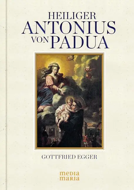 Cover: 9783981569865 | Hl. Antonius von Padua | Gottfried Egger | Taschenbuch | 191 S. | 2013