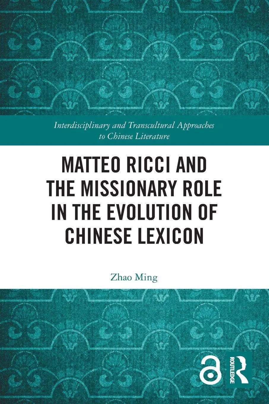 Cover: 9781032789965 | Matteo Ricci and the Missionary Role in the Evolution of Chinese...