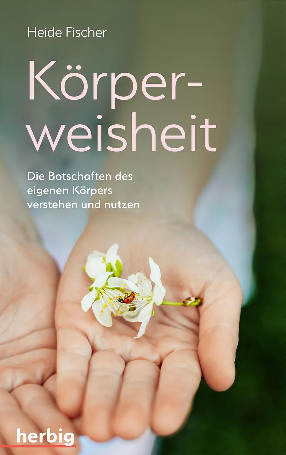 Cover: 9783968590066 | Körperweisheit | Heide Fischer | Taschenbuch | 192 S. | Deutsch | 2021