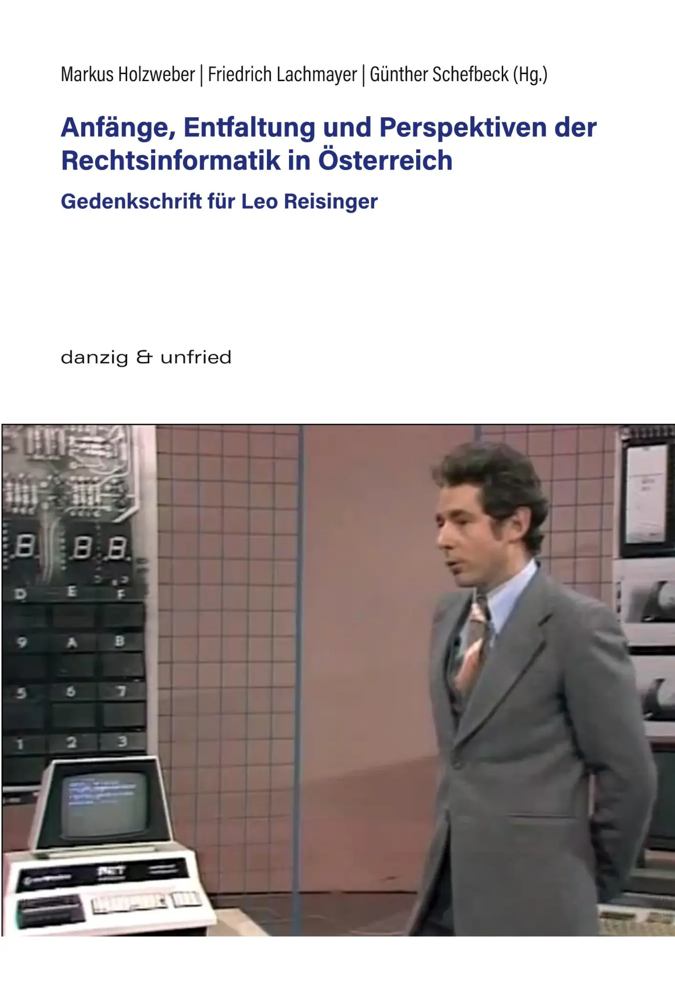 Cover: 9783990720066 | Anfänge, Entfaltung und Perspektiven der Rechtsinformatik in...