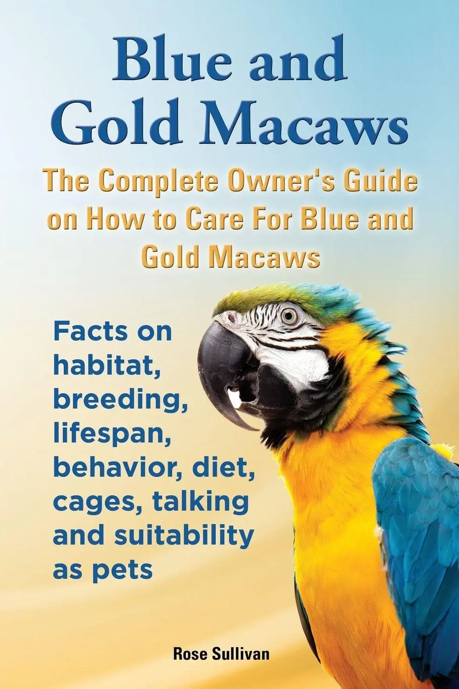 Cover: 9781909820166 | Blue and Gold Macaws, The Complete Owner's Guide on How to Care For...