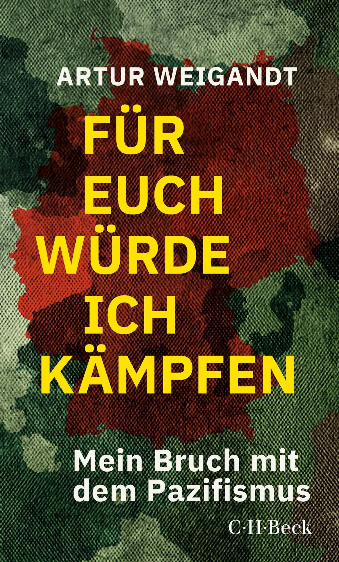 Cover: 9783406840166 | Für euch würde ich kämpfen | Mein Bruch mit dem Pazifismus | Weigandt