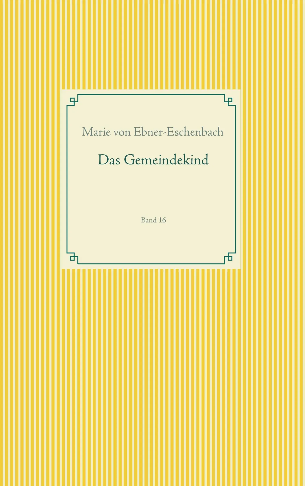 Cover: 9783749480166 | Das Gemeindekind | Band 16 | Marie Von Ebner-Eschenbach | Taschenbuch