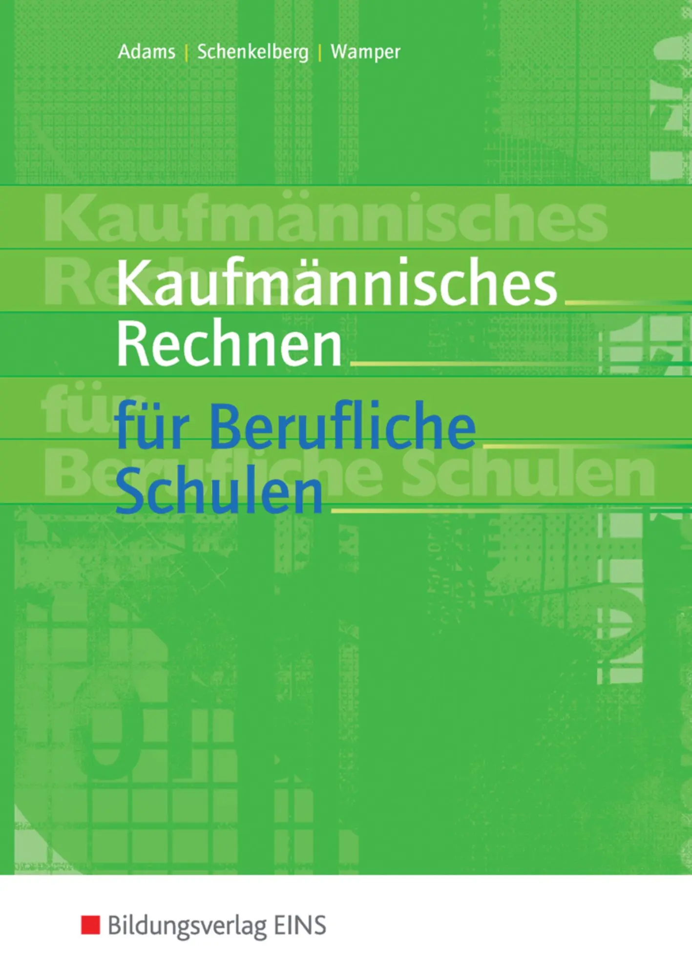 Cover: 9783823700166 | Kaufmännisches Rechnen für berufliche Schulen | Lehr-/Fachbuch | Adams