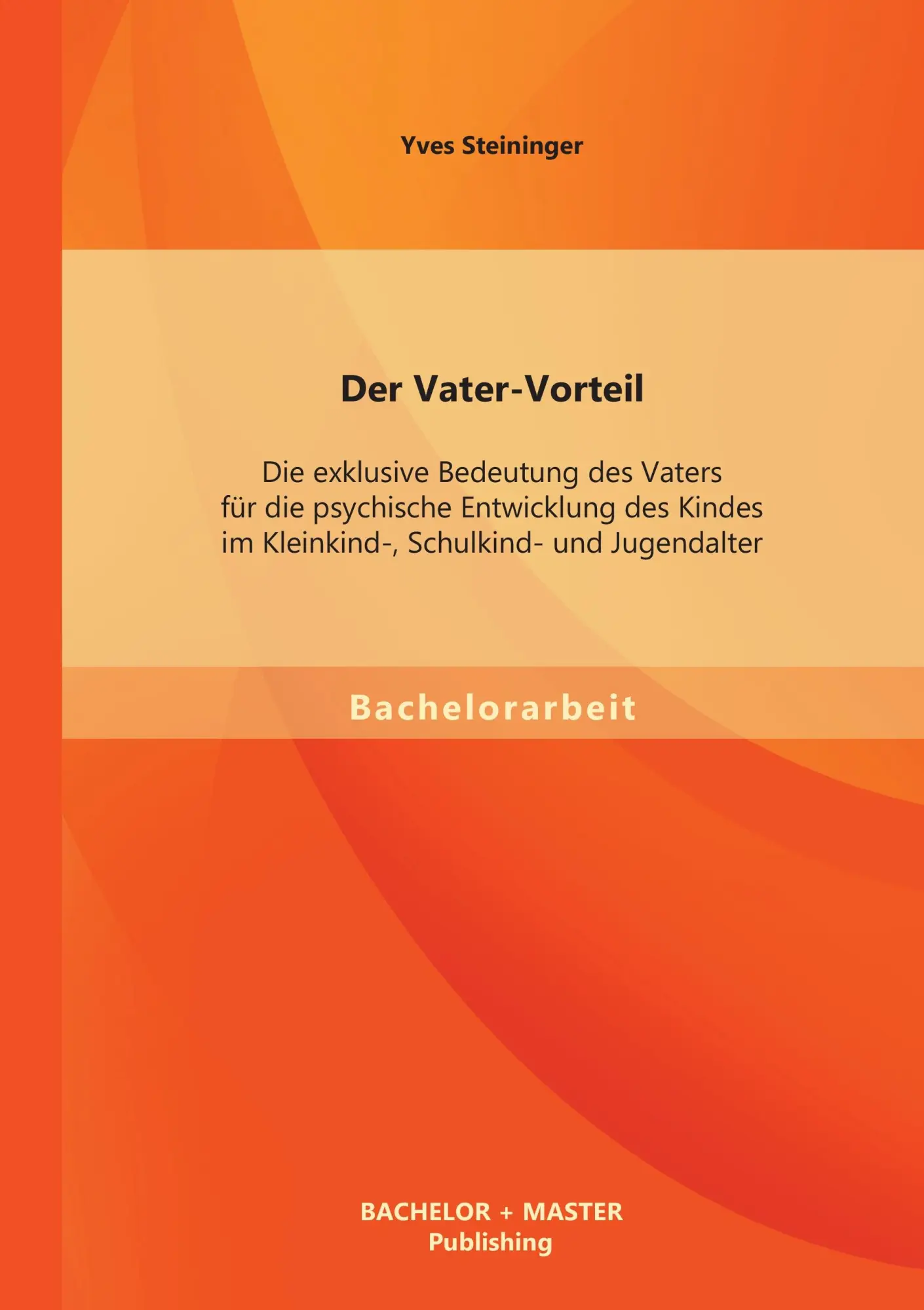 Cover: 9783956840166 | Der Vater-Vorteil: Die exklusive Bedeutung des Vaters für die...