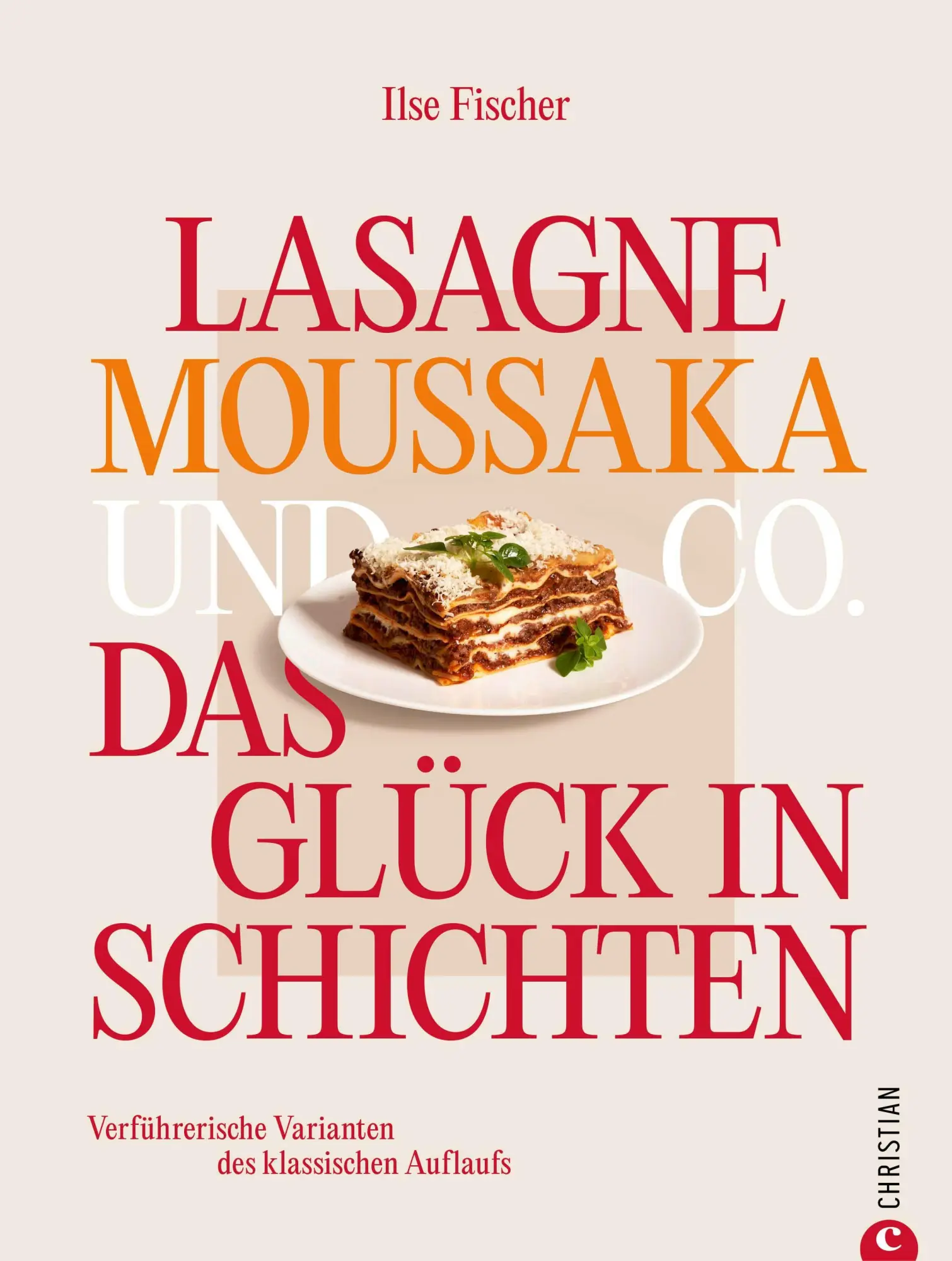 Cover: 9783989510166 | Lasagne, Moussaka und Co.: Das Glück in Schichten | Ilse Fischer
