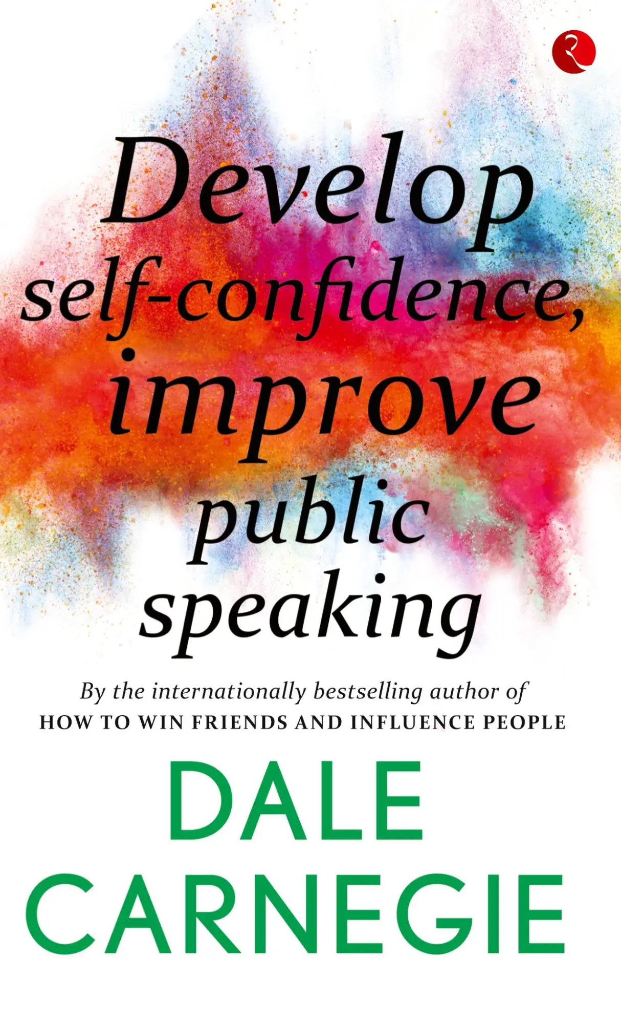 Cover: 9788129140166 | DEVELOP SELF-CONFIDENCE, IMPROVE PUBLIC SPEAKING | Dale Carnegie