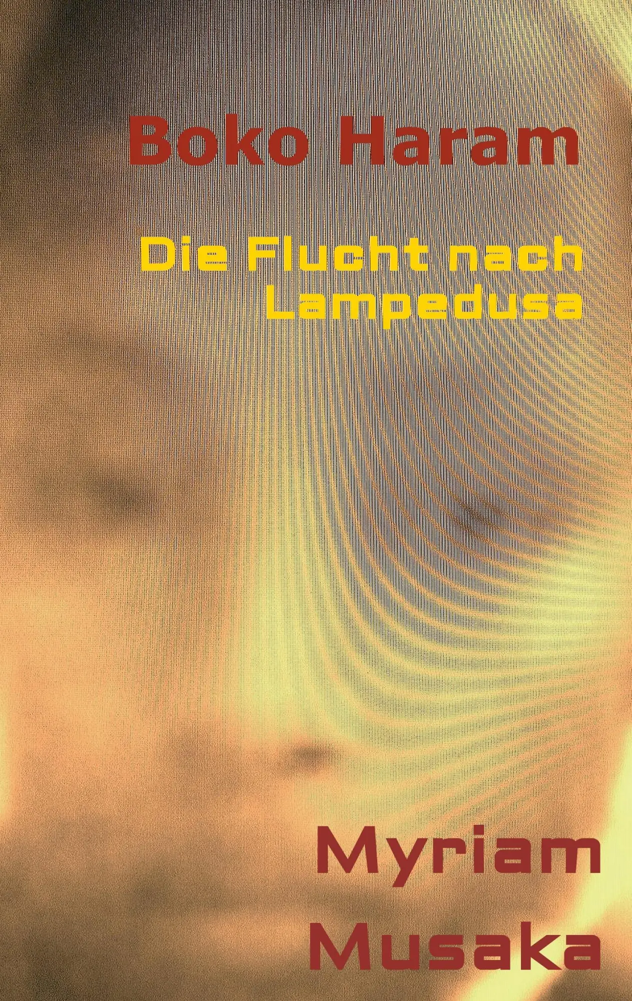 Cover: 9783732300266 | Boko Haram | Die Flucht nach Lampedusa | Myriam Musaka | Taschenbuch