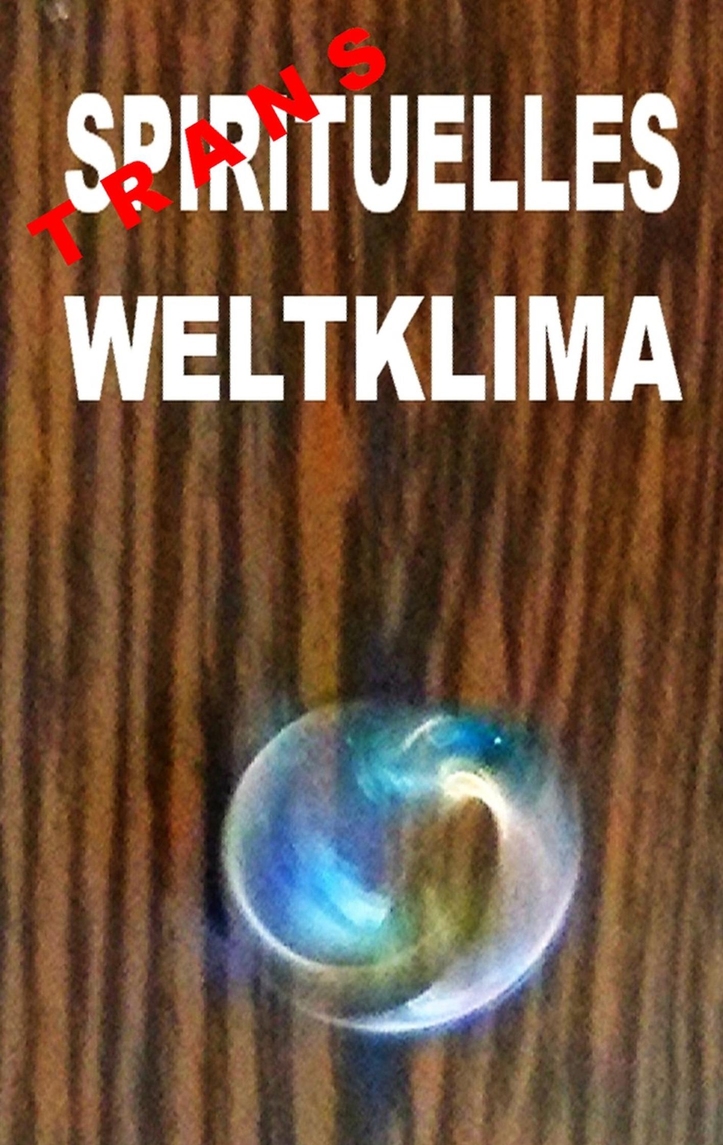 Cover: 9783749470266 | Transspirituelles Weltklima | Pier Zellin (u. a.) | Taschenbuch | 2019