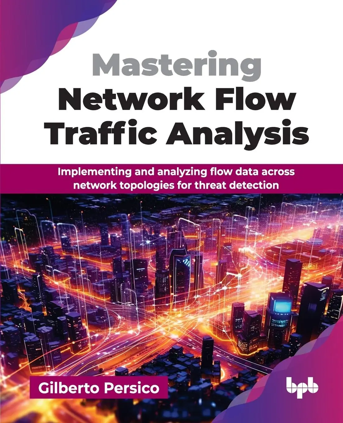 Cover: 9789365890266 | Mastering Network Flow Traffic Analysis | Gilberto Persico | Buch