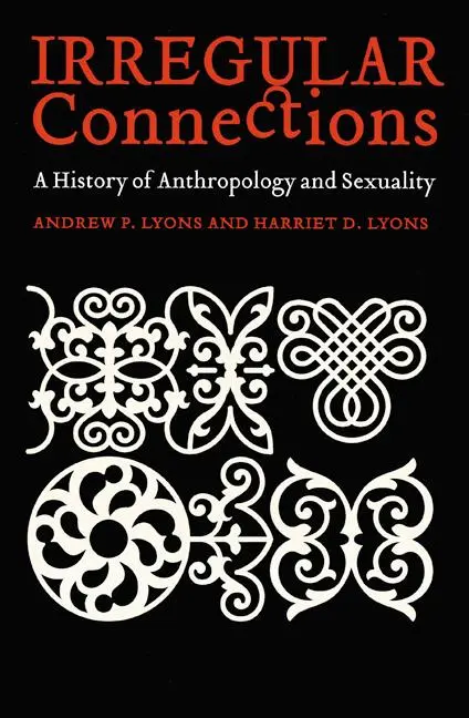 Cover: 9780803280366 | Irregular Connections | A History of Anthropology and Sexuality | Buch