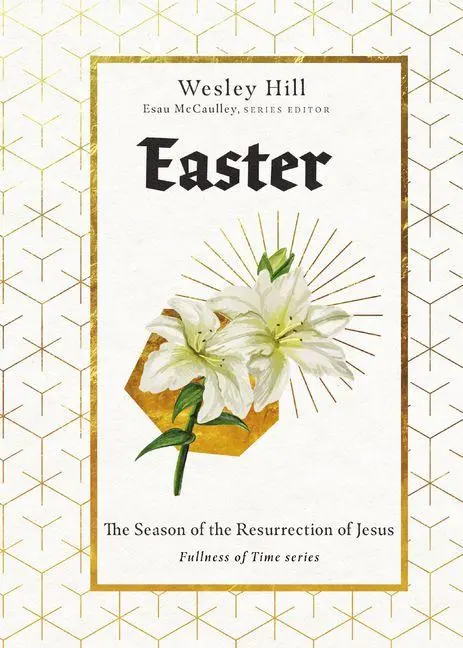Cover: 9781514000366 | Easter | The Season of the Resurrection of Jesus | Wesley Allen Hill