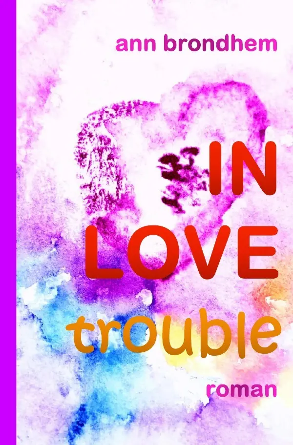 Cover: 9783818760366 | IN LOVE trouble | Roman | Ann Brondhem | Taschenbuch | 300 S. | 2025