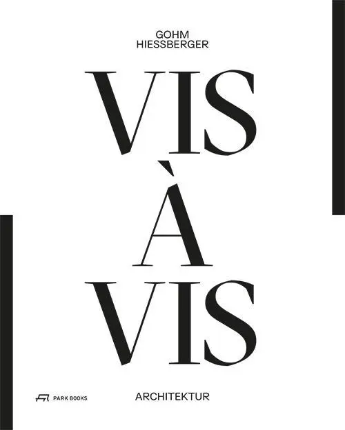 Cover: 9783038600466 | Gohm Hiessberger vis-à-vis | Architektur und Fotografie | Hämmerle