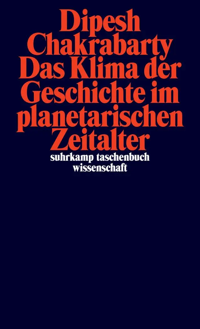 Cover: 9783518300466 | Das Klima der Geschichte im planetarischen Zeitalter | Chakrabarty