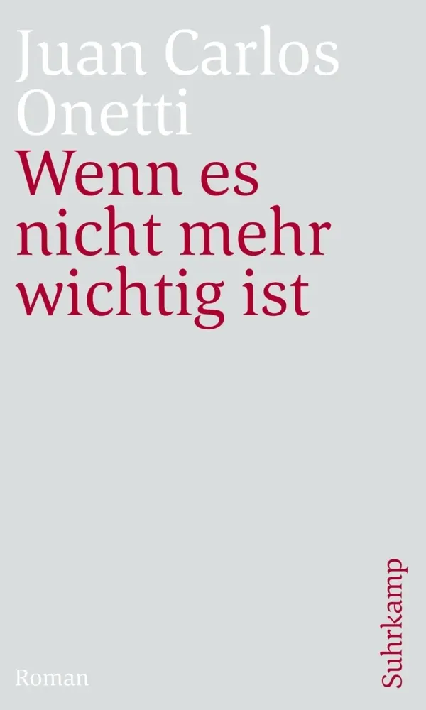 Cover: 9783518470466 | Wenn es nicht mehr wichtig ist | Juan C. Onetti | Taschenbuch | 170 S.