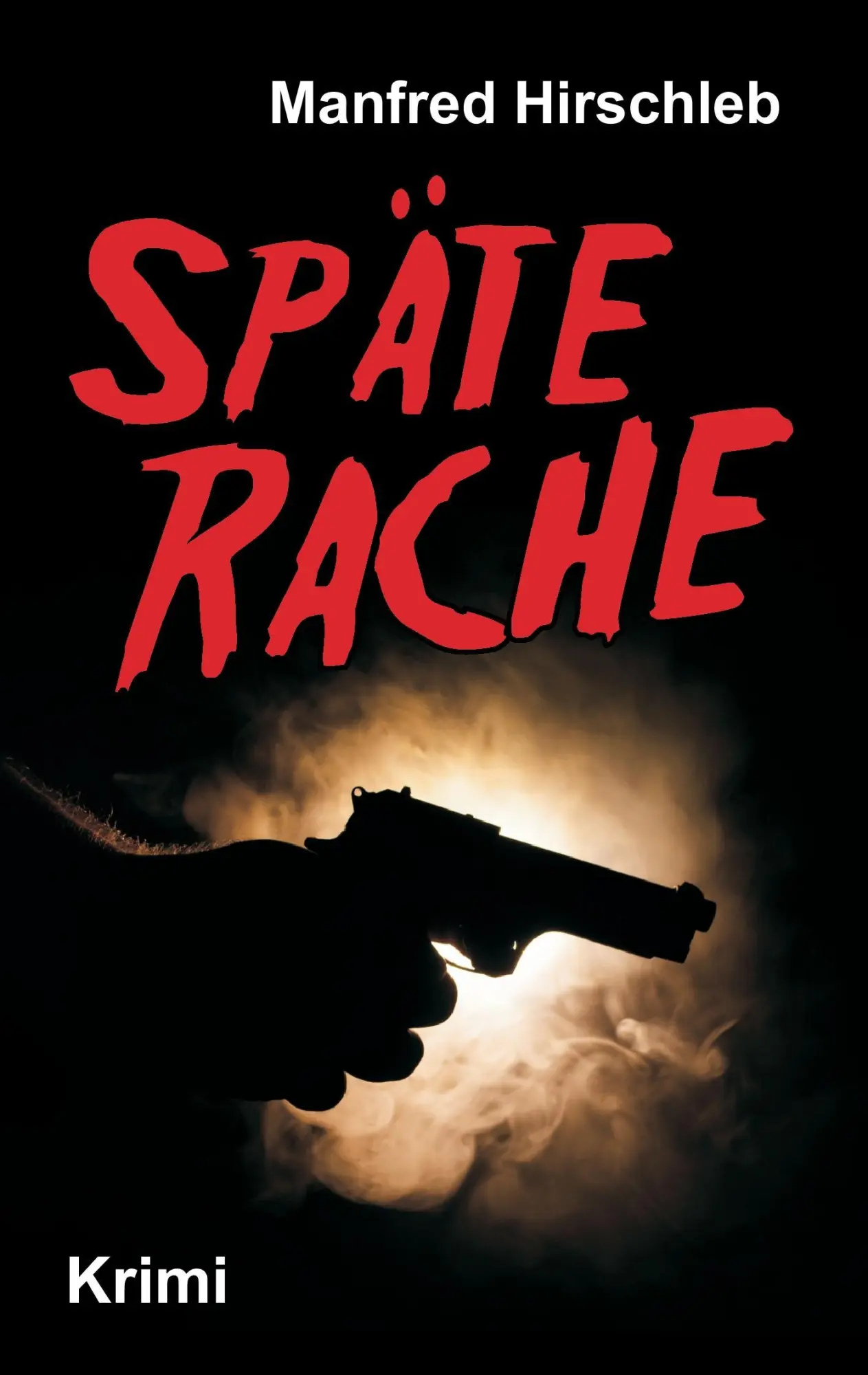 Cover: 9783743960466 | Späte Rache | Manfred Hirschleb | Taschenbuch | Paperback | 88 S.