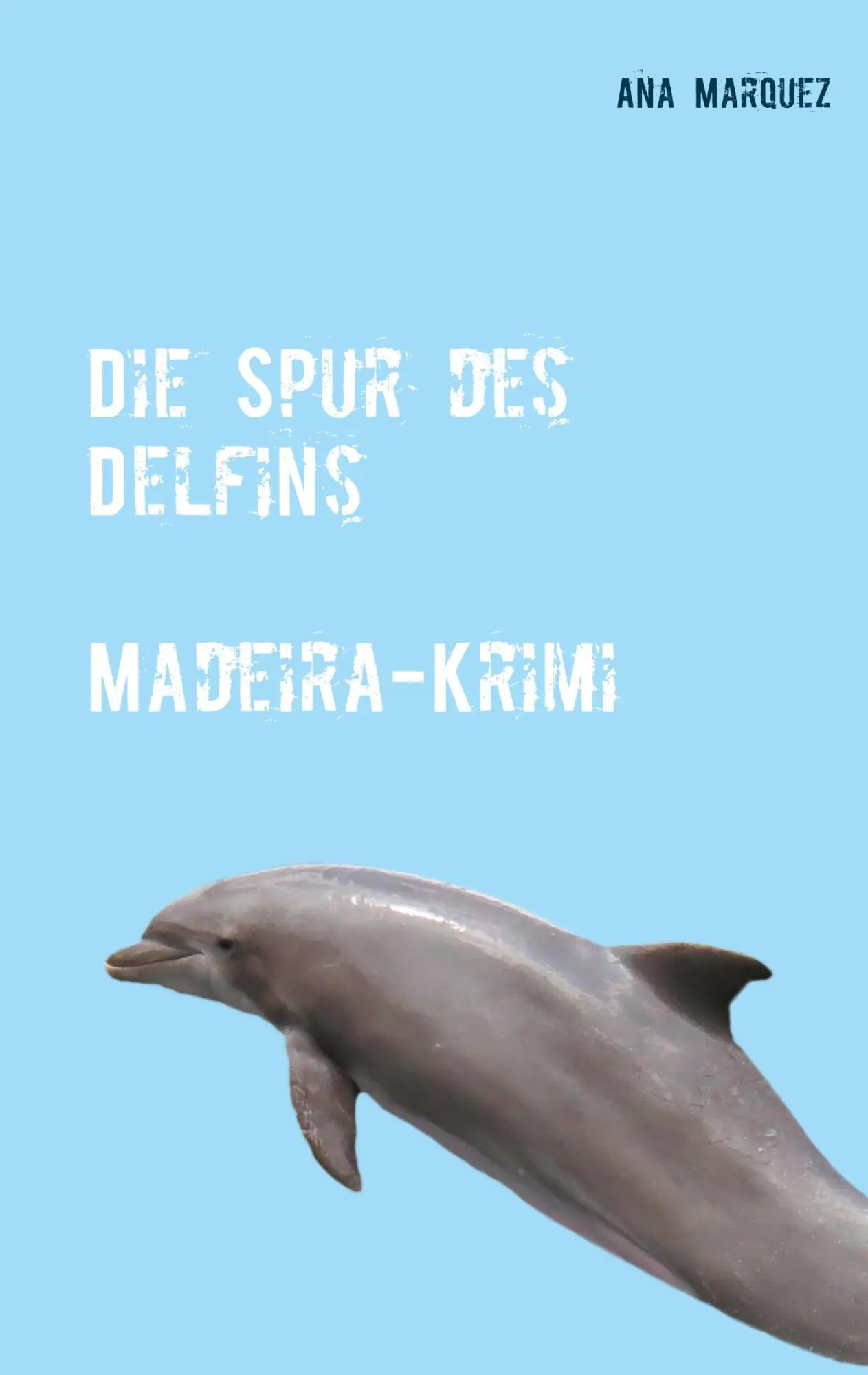Cover: 9783751950466 | Die Spur des Delfins | Ana Marquez | Taschenbuch | 196 S. | Deutsch