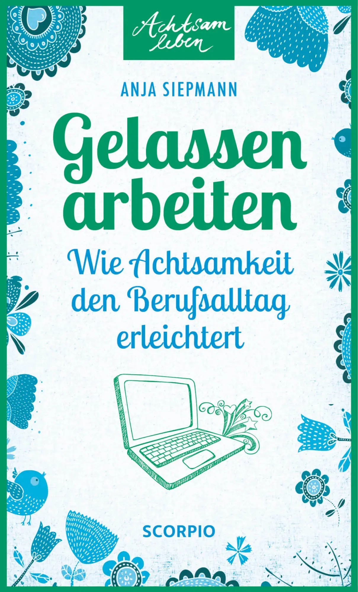 Cover: 9783958030466 | Gelassen arbeiten | Wie Achtsamkeit den Berufsalltag erleichtert