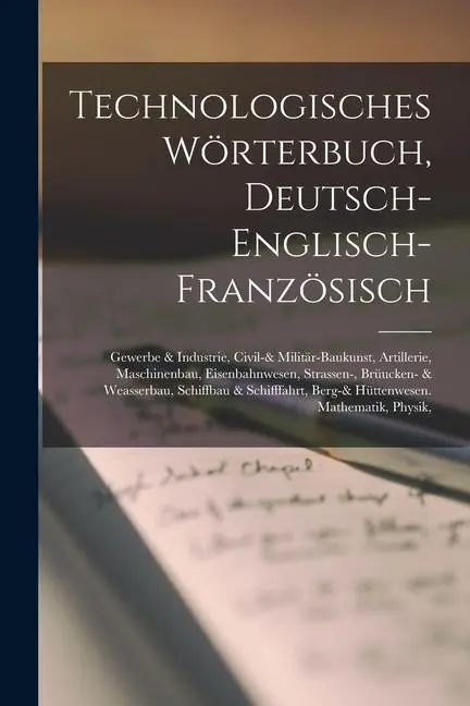 Cover: 9781019080566 | Technologisches Wörterbuch, Deutsch-Englisch-Französisch: Gewerbe &amp;...
