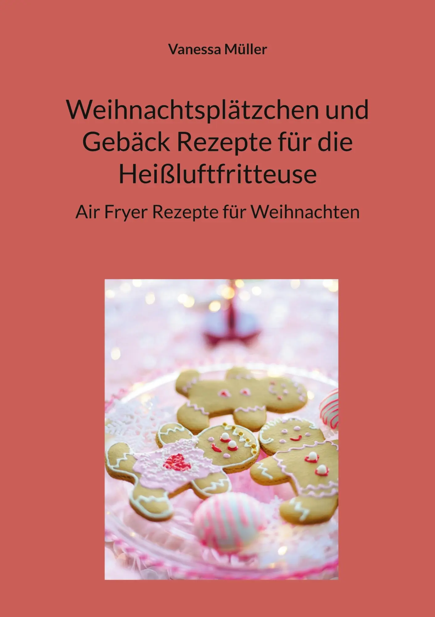 Cover: 9783769310566 | Weihnachtsplätzchen und Gebäck Rezepte für die Heißluftfritteuse