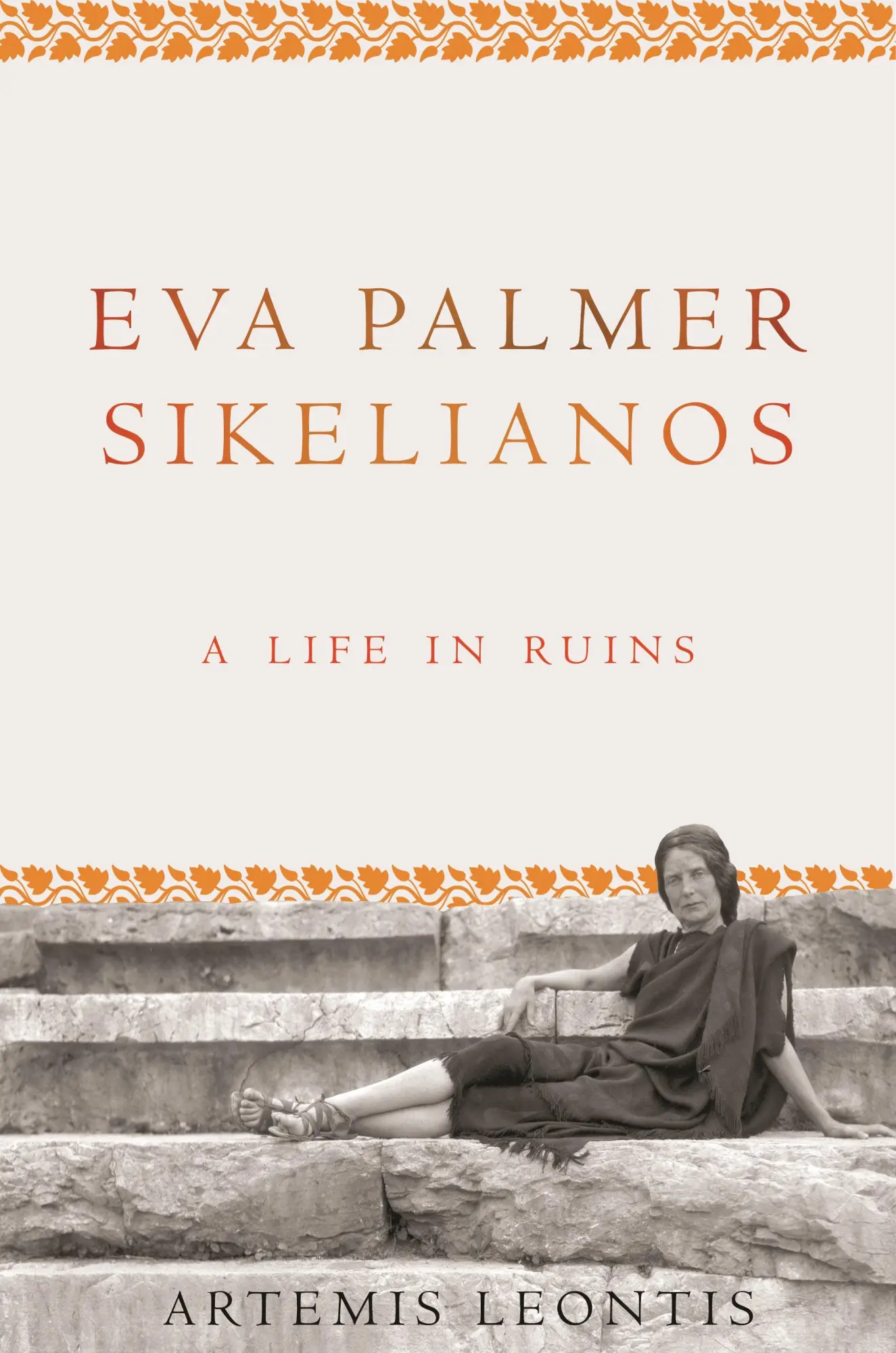 Cover: 9780691210766 | Eva Palmer Sikelianos | A Life in Ruins | Artemis Leontis | Buch