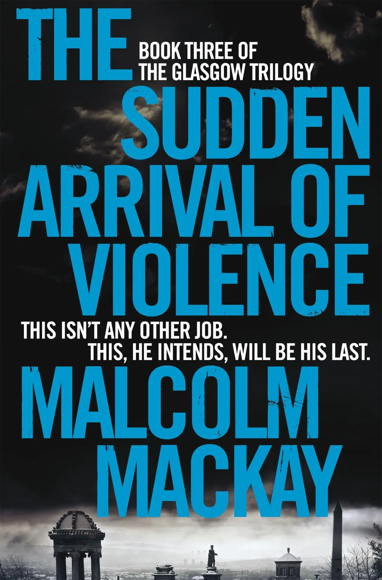 Cover: 9781447290766 | The Sudden Arrival of Violence | Malcolm Mackay | Taschenbuch | 2015