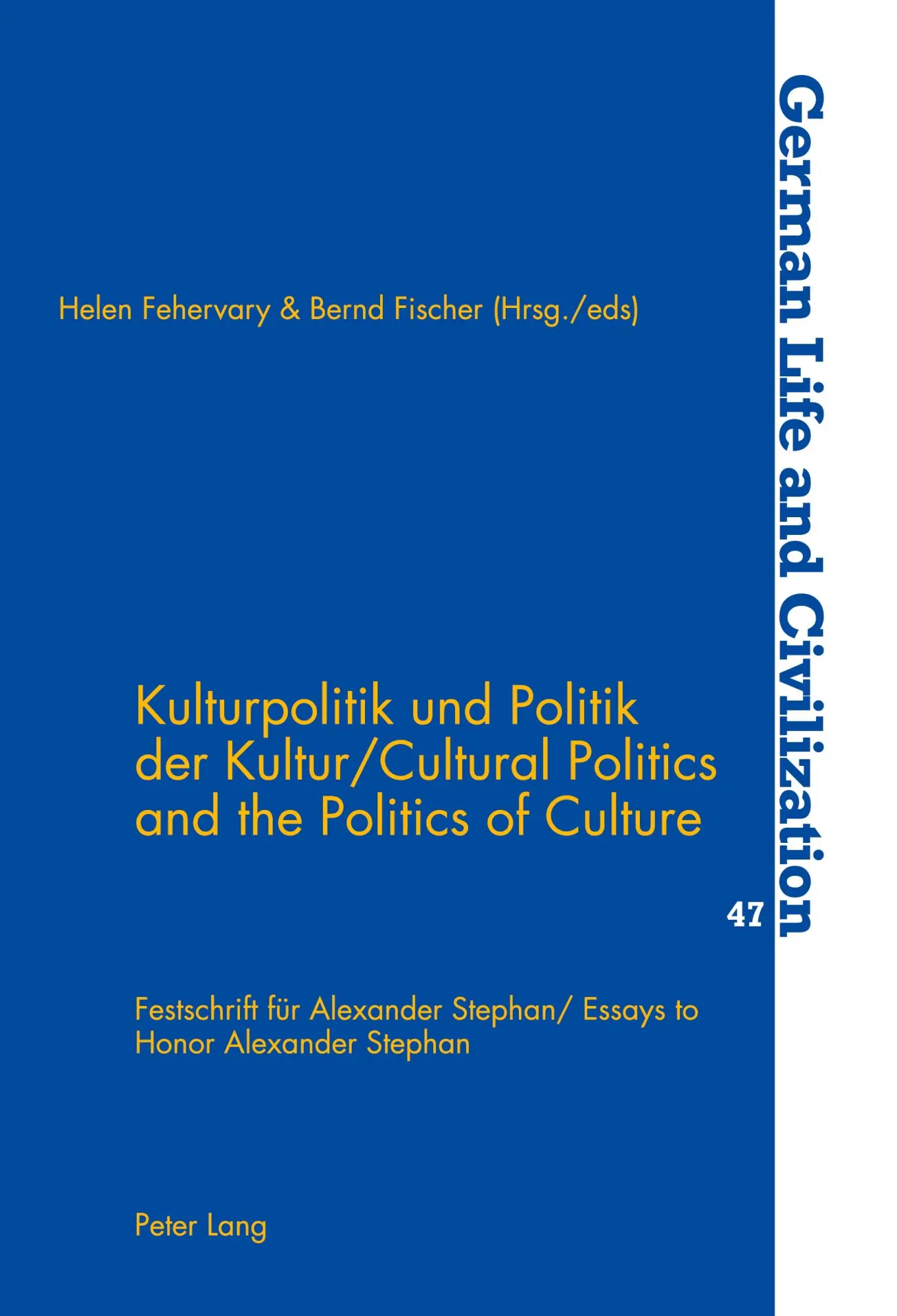 Kulturpolitik und Politik der Kultur- Cultural Politics and the Politics of Culture: Festschrift für Alexander Stephan- Essays to Honor Alexander Stephan (German Life and Civilization)
