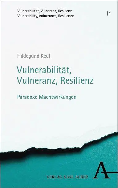 Cover: 9783495990766 | Vulnerabilität, Vulneranz, Resilienz | Paradoxe Machtwirkungen | Keul