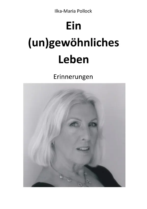 Cover: 9783757580766 | Ein (un)gewöhnliches Leben | Erinnerungen | Ilka-Maria Pollock | Buch