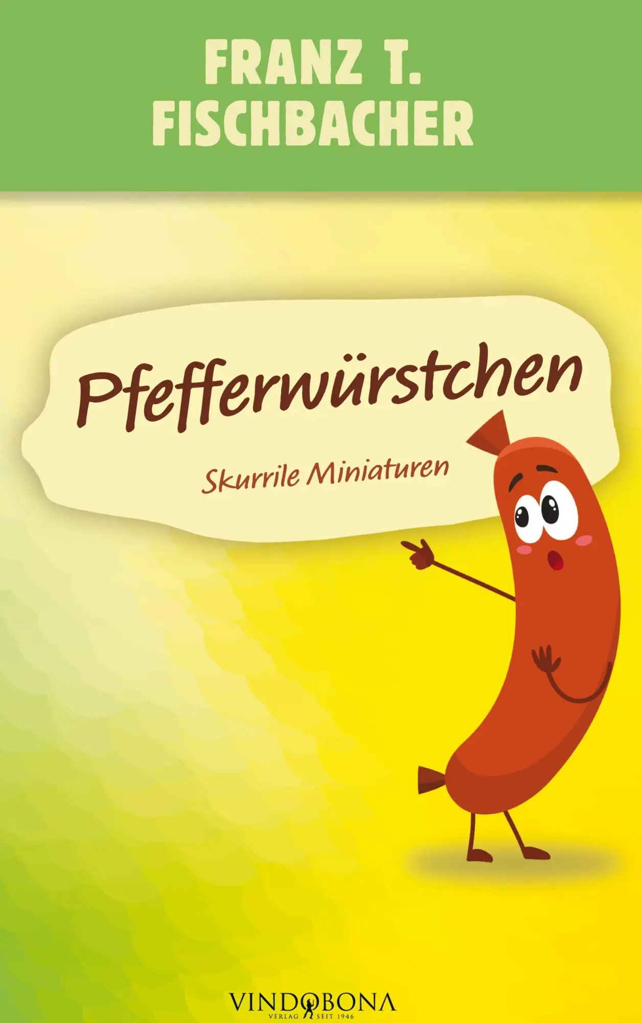 Cover: 9783946810766 | Pfefferwürstchen | Skurrile Miniaturen | Franz T. Fischbacher | Buch