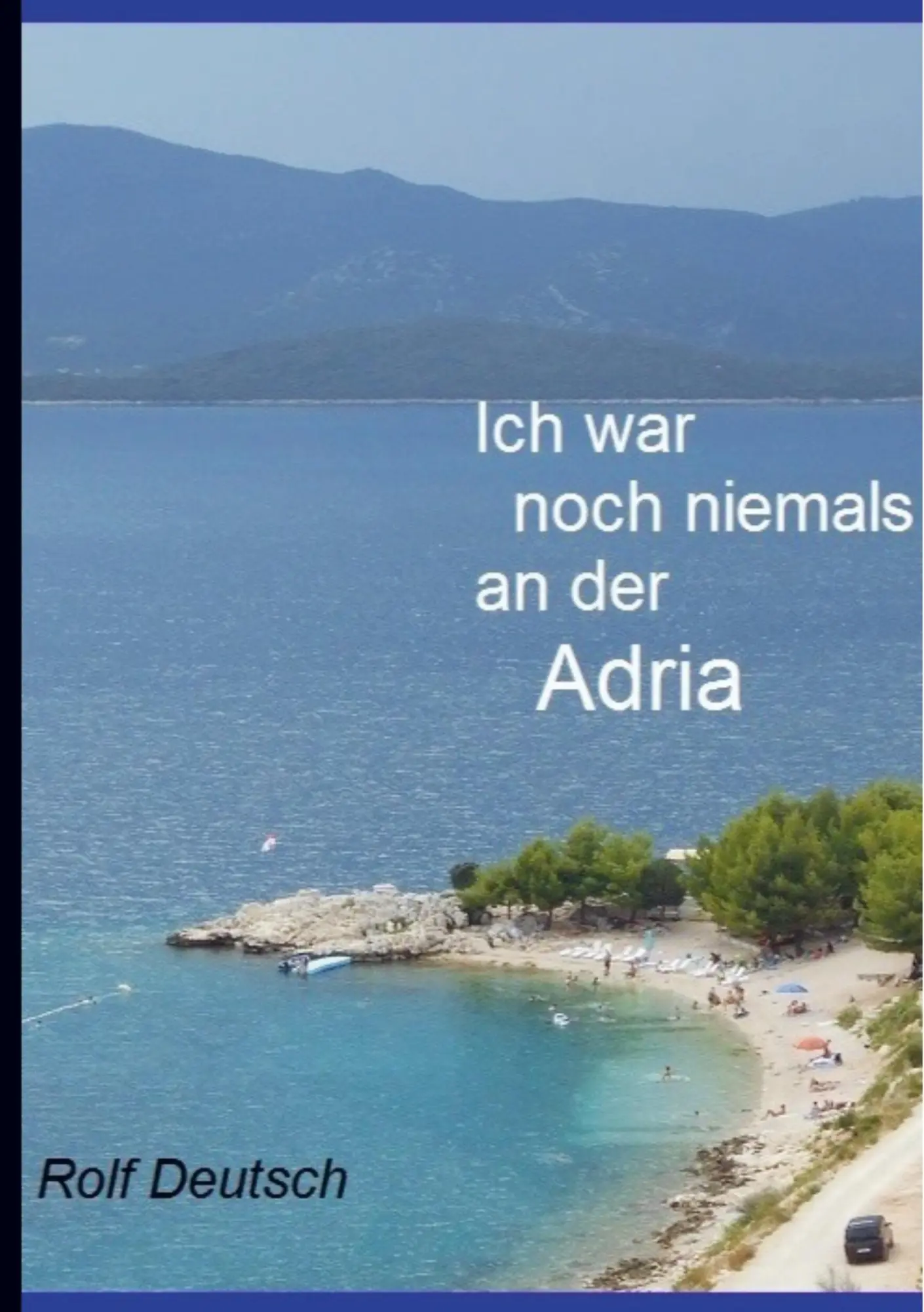 Cover: 9789403690766 | Ich war noch niemals an der Adria | Rolf Deutsch | Taschenbuch | 2023