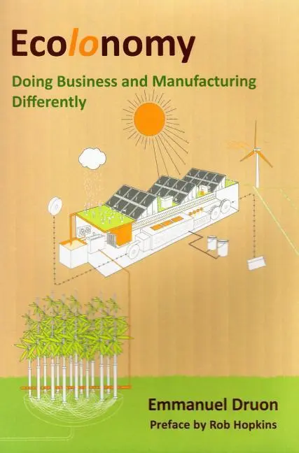 Cover: 9781909470866 | Druon, E: Ecolonomy | Doing Business and Manufacturing Differently