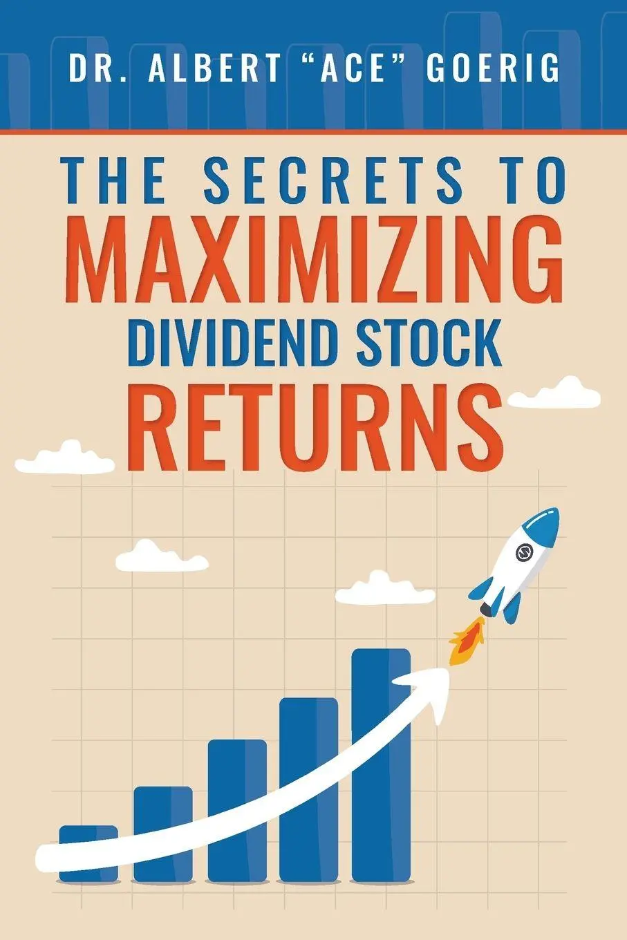 Cover: 9798988040866 | The Secrets to Maximizing Dividend Stock Returns | Albert "Ace" Goerig