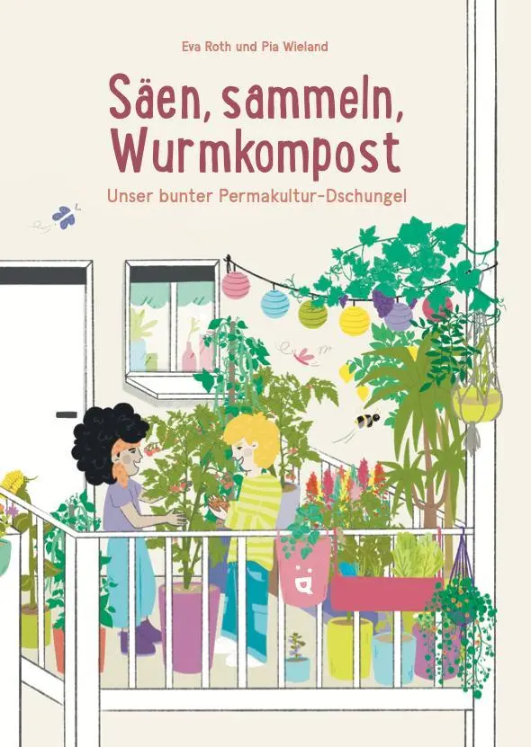 Cover: 9783039640966 | Säen, sammeln, Wurmkompost | Unser bunter Permakultur-Dschungel | Roth