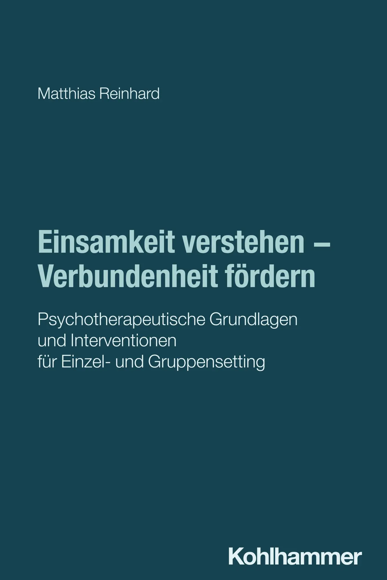 Cover: 9783170460966 | Einsamkeit verstehen - Verbundenheit fördern | Matthias Reinhard