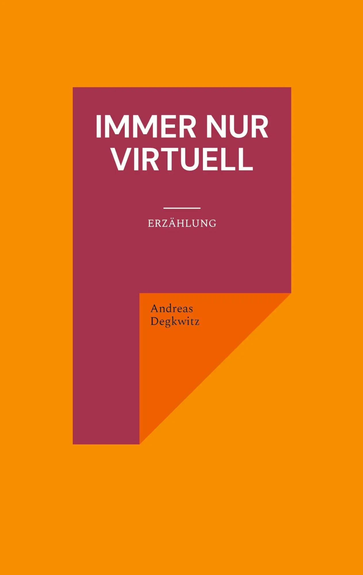 Cover: 9783695190966 | Immer nur virtuell | Erzählung | Andreas Degkwitz | Taschenbuch | 2025