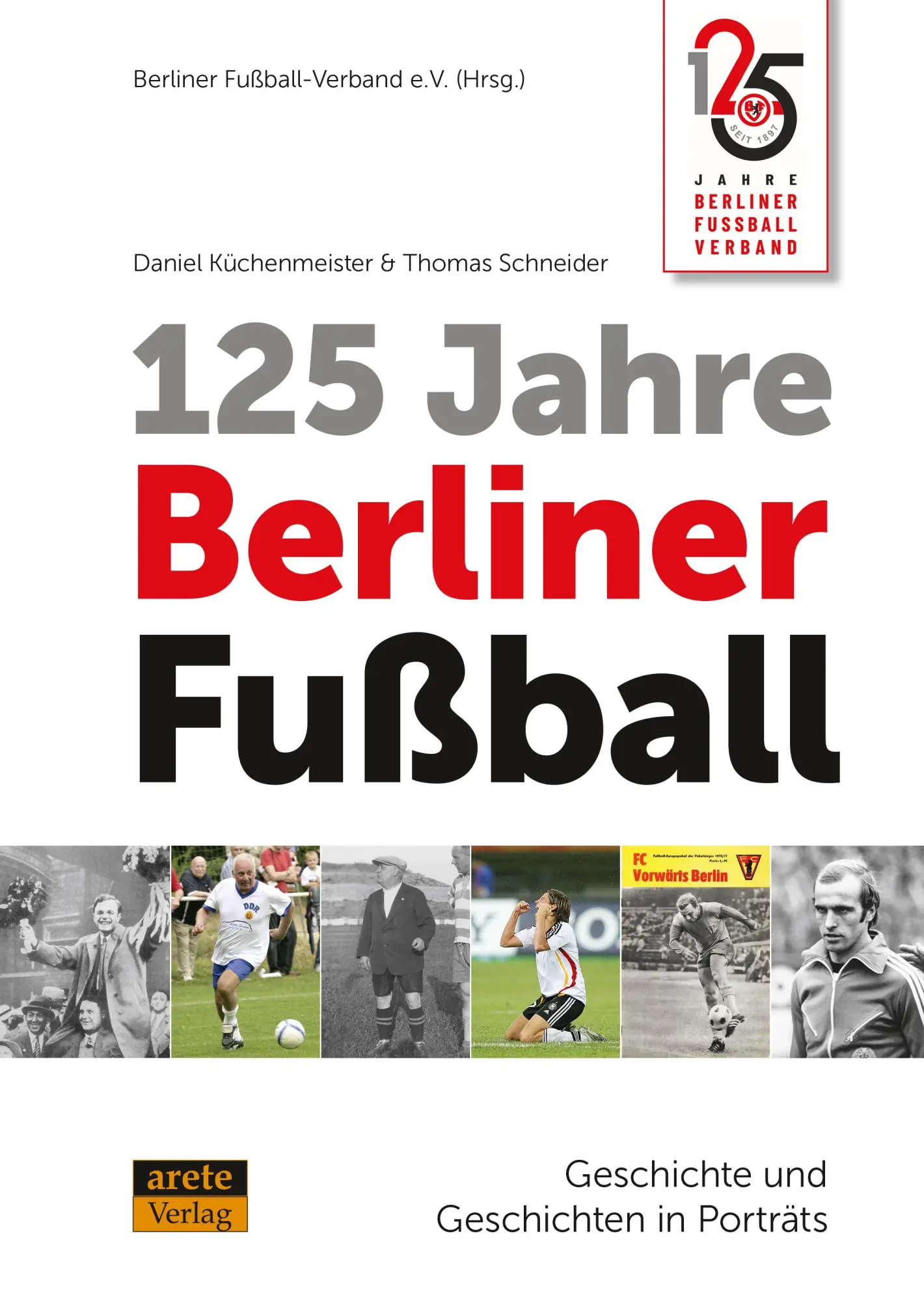 Cover: 9783964230966 | 125 Jahre Berliner Fußball | Geschichte und Geschichten in Porträts