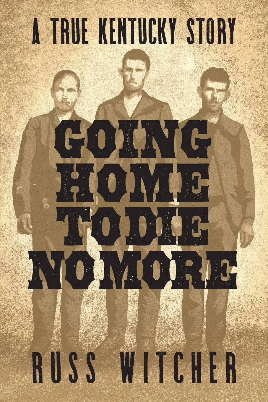 Cover: 9781958861066 | Going Home to Die No More | Russ Witcher | Taschenbuch | Englisch